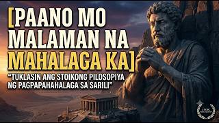 PAANO MO MALAMAN NA MAHALAGA KA: Ang Lihim ng Stoic Philosophy | topStoicStoryTv
