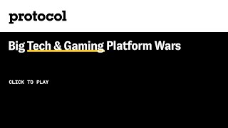 Information Big Tech & gaming platform wars Update