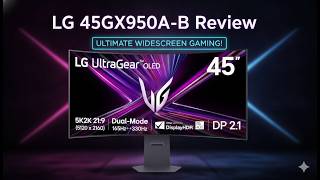 LG 45GX950A-B Review | The Ultimate 5K2K OLED Gaming Monitor for 2026!