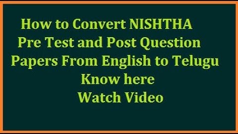 How to Convert NISHTHA Pre Test Post Test Questions from English to Telugu