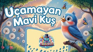 Uçamayan Mavi Kuş Duygusal Ve Öğretici Bir Masal Çocuklar İçin Türkçe Hikaye