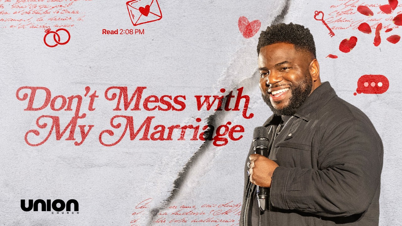 Don’t Mess With My Marriage | Pastor Brian Bullock | Union Church Charlotte
