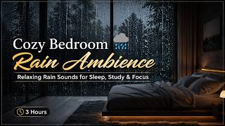 Cozy Bedroom Rain Ambience 🌧️ Relaxing Rain Sounds for Sleep, Study & Focus | 3 Hours