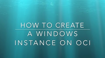 How To Create a Windows Instance on OCI