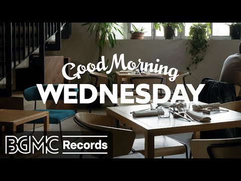 WEDNESDAY MORNING JAZZ: Uplifting Jazz & Bossa Nova to Keep You Going