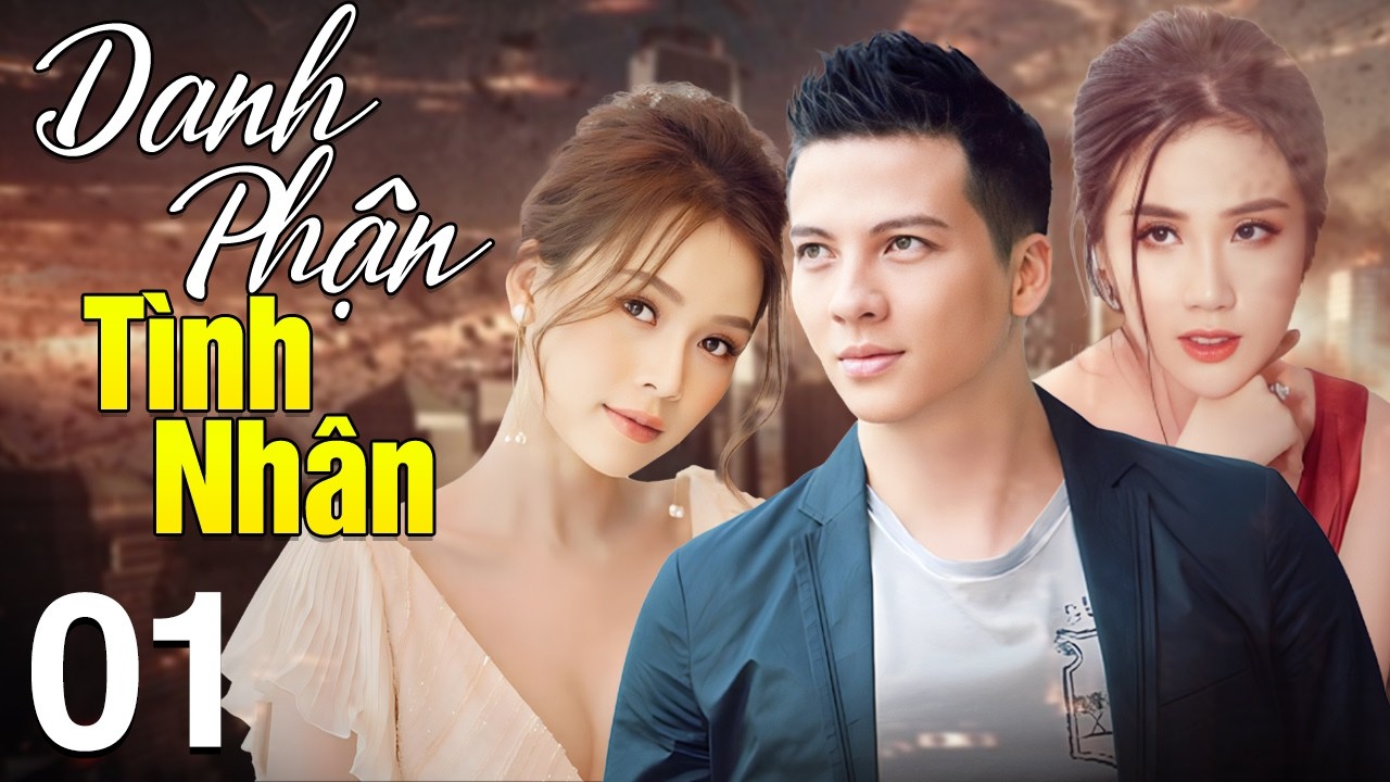 Phim Việt Nam Mới 2026 | Danh Phận Nhân Tình - Tập 1 | Phim Tình Cảm Việt Nam Hay Nhất