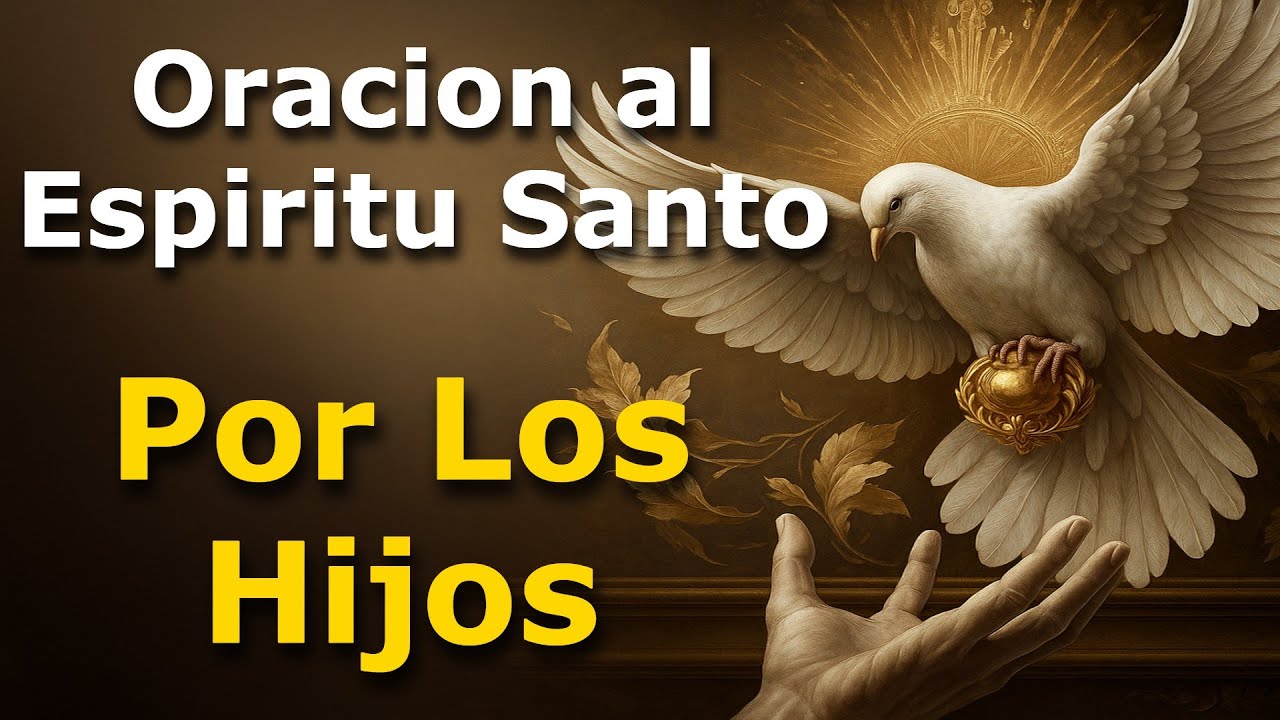 ORACIÓN AL ESPÍRITU SANTO POR LOS HIJOS 🕊️