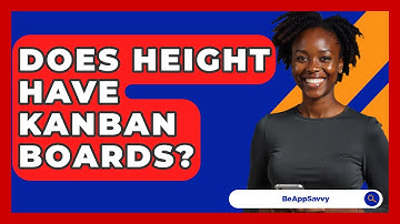 Does Height Have Kanban Boards? - Be App Savvy