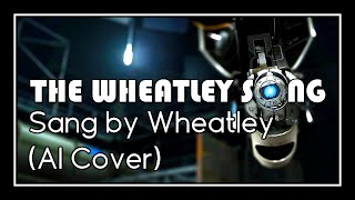 Portal - The Wheatley Song, but Wheatley actually sings it (AI Cover)