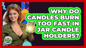 Why Do Candles Burn Too Fast In Jar Candle Holders? - The Upcycle Lab