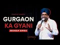Gurgaon ka gyani  maheep singh  standup comedy