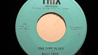 Willy Trice - One Dime Blues (Trix 4506)