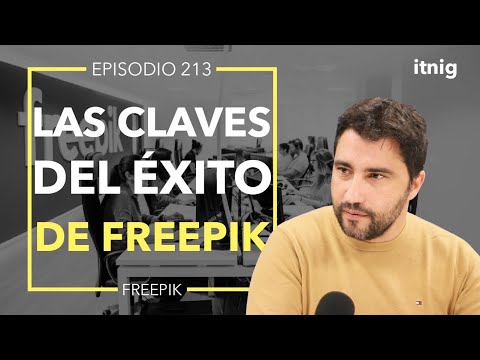 La historia de Freepik, uno de los sitios web con mayor tráfico en el mundo - Podcast 213