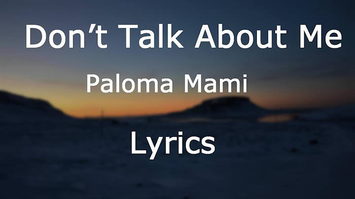 Paloma mami dont talk about me lyrics english