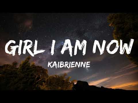 Kaibrienne - girl i am now (Lyrics)