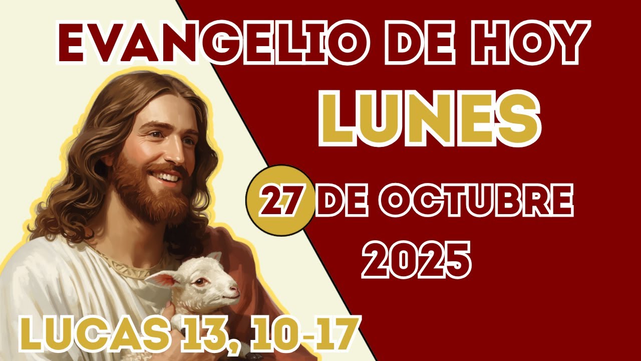 Evangelio de HOY LUNES 27 de octubre de 2025 | Lucas 13, 10-17 con ...