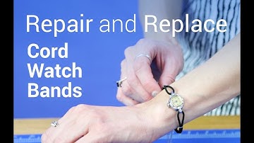 How to Repair and Resize Cord Watch Bands