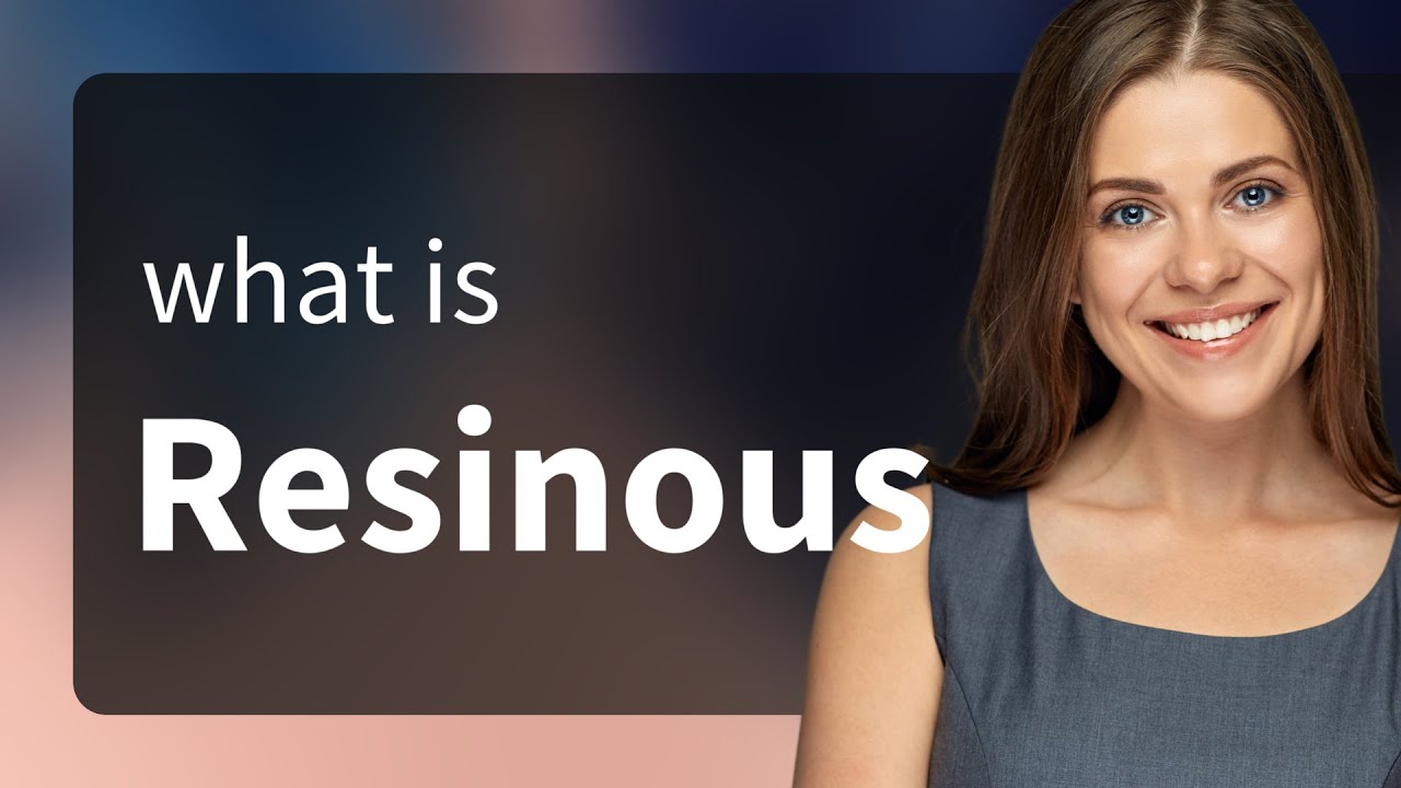 Resinous what is RESINOUS meaning YouTube Resinous what is RESINOUS meaning YouTube