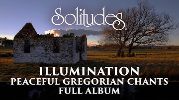 1 hour of Peaceful Gregorian Chants: Dan Gibson’s Solitudes - Illumination (Full Album)