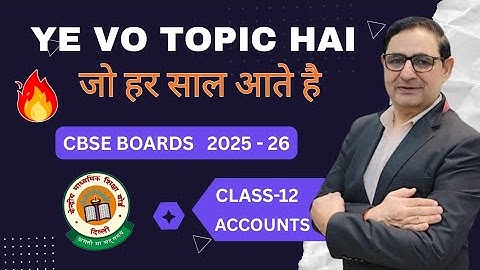 This is the topic which comes every year in Class 12th Accounts CBSE board session 2025-26