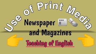 Use of Print Media ( Newspaper 🗞️📰 and Magazines )
