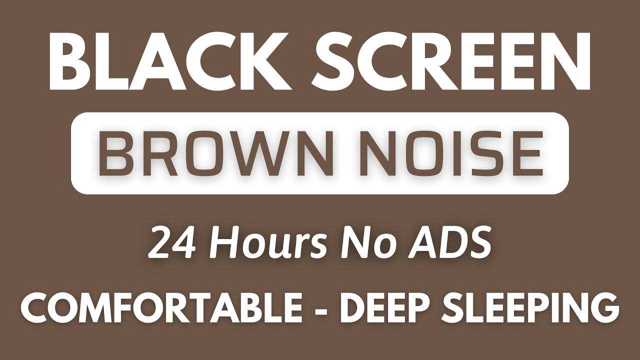 BROWN NOISE - Black Screen For Sleeping, Comfortable | In 24 Hours ...