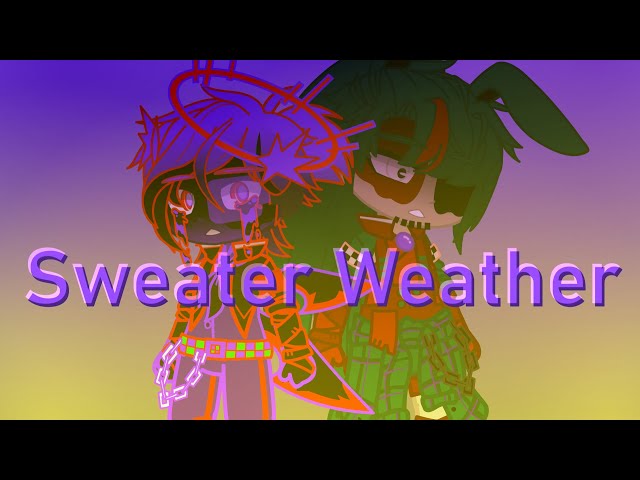Sweater Weather Meme | LAZY | William and Michael Afton class=