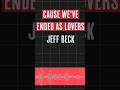 Finest Guitar Playing You'll Ever Hear : Jeff Beck - Cause We've Ended As Lovers