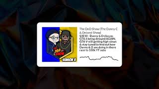 S3E10 - Danny & D discuss GTA 6 being delayed AGAIN, GTA V still getting high views & stay tuned...