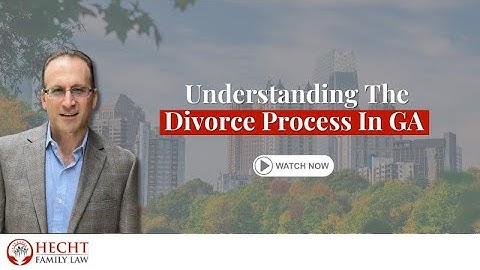 Understanding The Divorce Process In GA