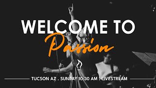 Passion Church Tucson Live 08/07/2022