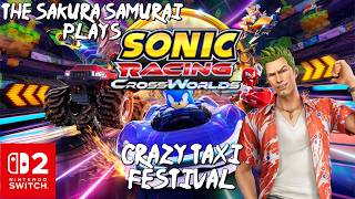 The-Sakura-Samurai Plays - Sonic Racing CrossWorlds Crazy Taxi Festival