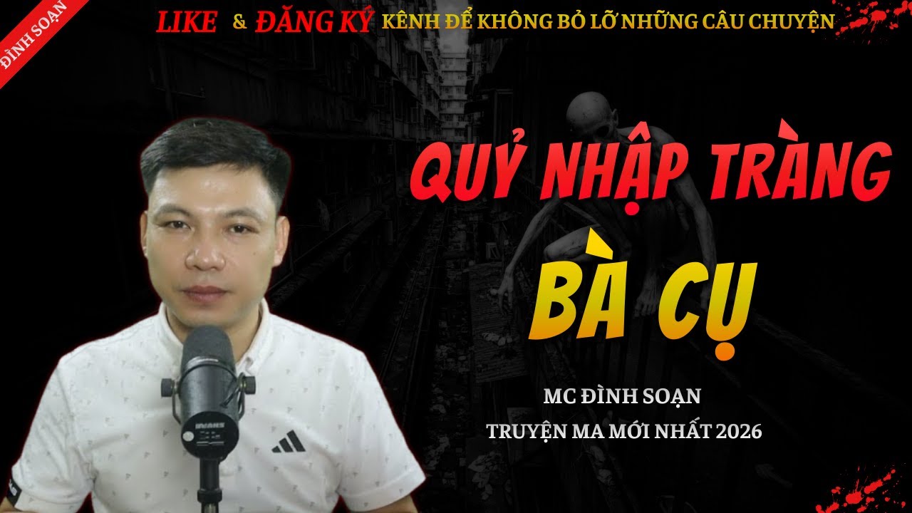 CHUYỆN MA KINH DỊ MỚI | QUỶ NHẬP TRÀNG BÀ CỤ || Truyện Ma Đình Soạn Hay Và Sợ Nhất 2026