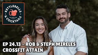 Ep 24.13 - Rob & Steph Mireles CrossFit Attain