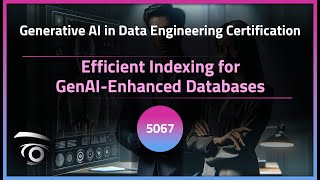 Efficient Indexing for GenAI-Enhanced Databases | Exclusive Lesson