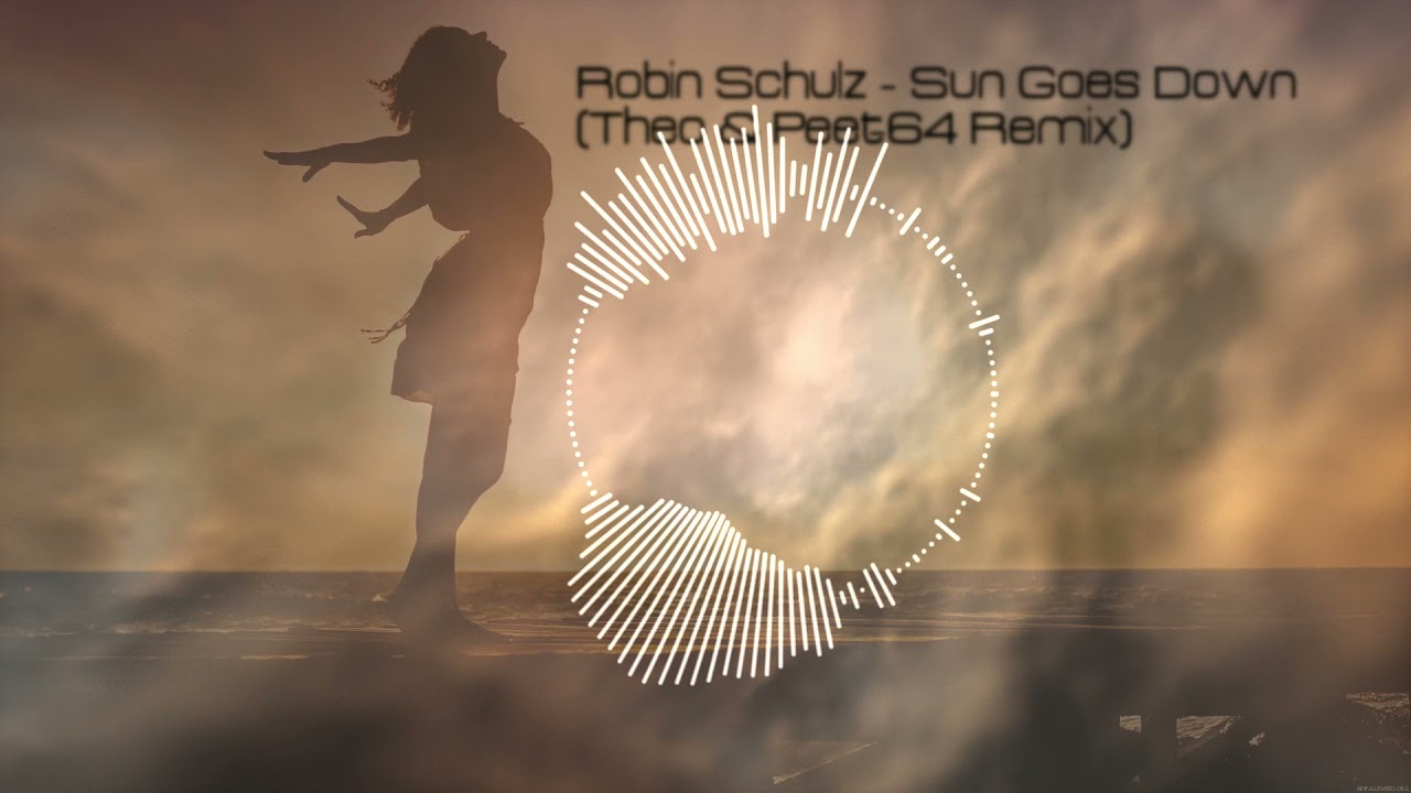Robin Schulz Sun Goes Down (Theo & Peet64 Remix) YouTube Robin Schulz Sun Goes Down (Theo & Peet64 Remix) YouTube