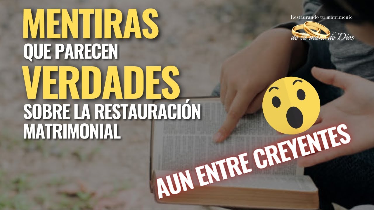 MENTIRAS que parecen VERDADES sobre la RESTAURACIÓN y el ADULTERIO (¿Entre creyentes?😮)