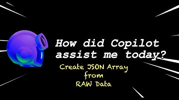 How did GitHub Copilot assist me today? From raw data to JSON Array