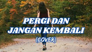 Pergi Dan Jangan Kembali  Bria Klau  Lirik  Remix  Pop Slow Rock Indonesia 2026 cover