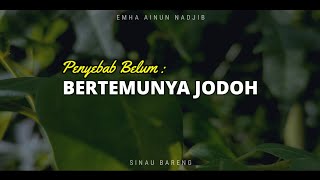 🔴 Penyebab Belum Bertemunya Jodoh|| Sinau Bareng Cak Nun