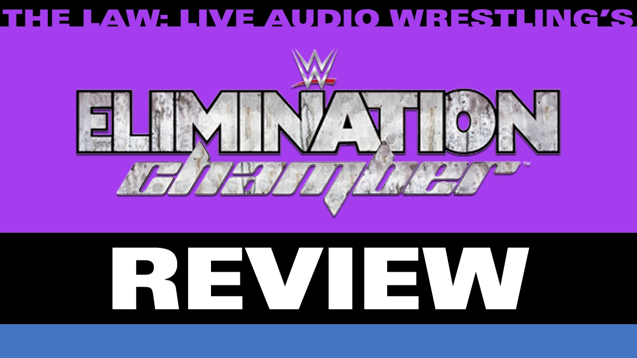 WWE Elimination Chamber 2017 Review w/ John Pollock & Jimmy Korderas