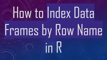How to Index Data Frames by Row Name in R