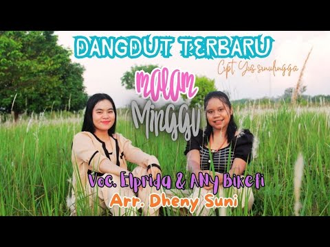 MALAM MINGGU || DANGDUT terbaru 🔥 _ Lagu Terpopuler || ANY BIKEFI \u0026 ELPRIDA _ Arr. DHENY SUNI