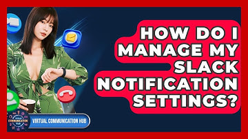 How Do I Manage My Slack Notification Settings? - Virtual Communication Hub