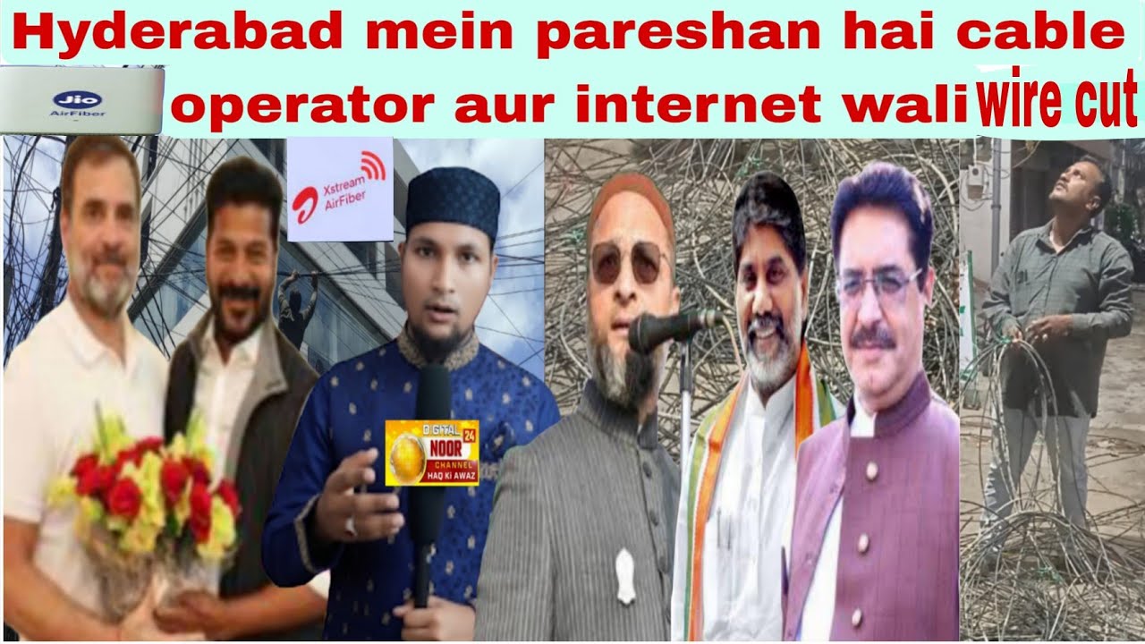 HyderabadOld City mai  parashan hai cable  operator aur  internet wali wire cut karna sa problem hai
