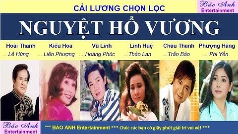Cải lương - NGUYỆT HỔ VƯƠNG - Vũ Linh, Linh Huệ, Châu Thanh, Kiều Hoa, Vương Linh, Phượng Hằng
