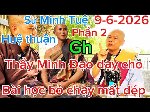 Thầy Minh Đạo dạy dỗ Huệ Thuận bỏ chạy mất dép 