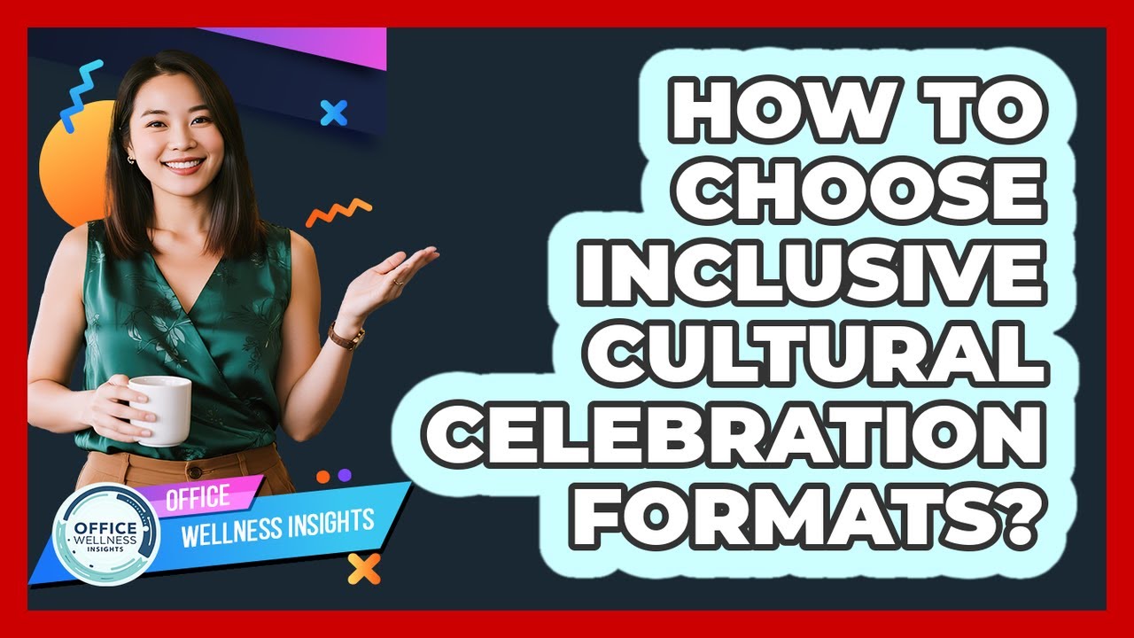 How To Choose Inclusive Cultural Celebration Formats?