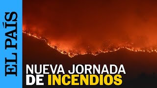España afronta otra jornada de incendios con especial preocupación en Ourense y Zamora | EL PAÍS