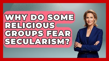Why Do Some Religious Groups Fear Secularism? - Learn About Atheism